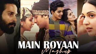 Main Royaan Mashup  Tanveer Evan Yasser Desai Arijit Singh  Naresh Parmar  Chillout Mashup 2022 [upl. by Dawson899]