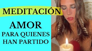 💞💞💞MEDITACIÓN PARA ENVIAR AMOR A QUIENES HAN PARTIDO YA [upl. by Aihsercal]