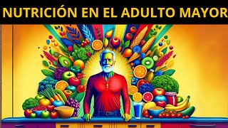 NUTRICIÓN en el adulto mayor  ¿QUÉ COMER Y QUÉ TOMAR [upl. by Efrem502]