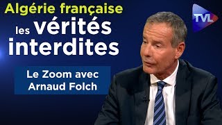 Algérie française les vérités interdites  Le Zoom avec Arnaud Folch  TVL [upl. by Nuahsed]