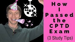 How I Passed the CPTD Exam  3 Study Tips [upl. by Jaban]