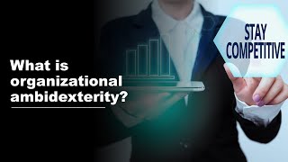 What is organizational ambidexterity [upl. by Meli682]