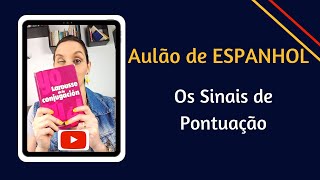 AULÃO  OS SINAIS DE PONTUAÇÃO NO ESPANHOL [upl. by Nolek569]