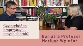 Czy otyłość to praprzyczyna innych chorób Bariatra Profesor Mariusz Wyleżoł [upl. by Lydon]