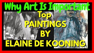 Why Art Is Important Top 5 Elaine de Kooning Paintings  The Abstract Art Portal [upl. by Landrum]