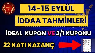 BU KUPONLA SERÄ° DEVAM EDER  HAFTASONUNA 10 Ä°DEAL TAHMÄ°N  1415 EYLÃœL Ä°DDAA TAHMÄ°NLERÄ° [upl. by Nace878]