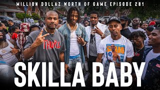 SKILLA BABY MILLION DOLLAZ WORTH OF GAME EPISODE 281 [upl. by Htide]