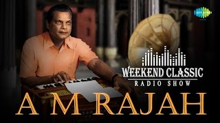 A M Rajah Special Podcast  Weekend Classic Radio Show  ஏஎம்ராஜா பாடல்கள்  HD Songs  RJ Mana [upl. by Lindberg551]