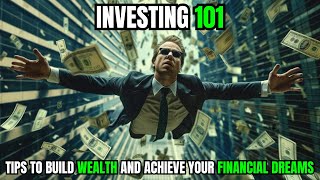 Investing 101 Proven Tips to Build Wealth and Achieve Your Financial Dreams  Invest Insights [upl. by Giannini]