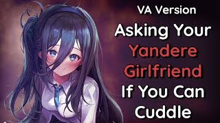 VA★Asking Your Yandere GF If You Can Cuddle★ F4MYandereShy ListenerComfortWilling Listener [upl. by Niarda]