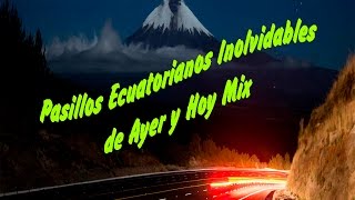 Pasillos Inolvidables ecuatorianos de ayer y hoy Mix [upl. by Ruddy]