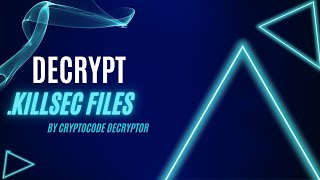 Decrypt Virus File killsec Ransomware Removal amp Decrypt kilsec Files [upl. by Proffitt]