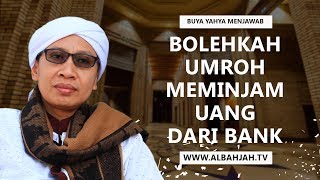 Bolehkah Umroh Meminjam Uang Dari Bank  Buya Yahya Menjawab [upl. by Galen]