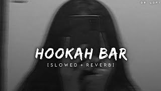 Hookah Bar  Lofi Slowed  Reverb  Himesh Reshammiya  DM LOFI [upl. by Freeland559]