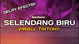 DELAY EFECTS SELENDANG BIRU LIA REBORN  VIRAL TIKTOK [upl. by Gardel]