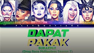 BURAKPAK  Dapat Pakak Drag Race Phillippines Season 3 Color Coded Lyrics [upl. by Deuno662]