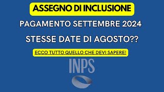 ASSEGNO DI INCLUSIONE DATE DI PAGAMENTO INPS PER SETTEMBRE 2024 [upl. by Eneri154]