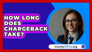 How Long Does Chargeback Take  CountyOfficeorg [upl. by Ymmot376]