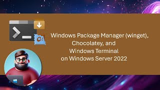 Winget Chocolatey and Windows Terminal on Windows Server 2022 [upl. by Nnainot411]