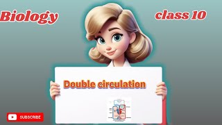 Double Circulation  Life processes Class 10 science Biology  NCERT  CBSE 2025 [upl. by Nekciv570]