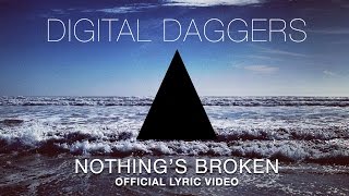 Digital Daggers  Nothings Broken [upl. by Donegan605]