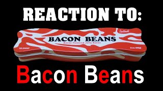 REACTION TO Bacon Beans  Bacon Flavored Jelly Beans [upl. by Hillel]