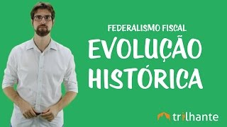 Federalismo Fiscal  Evolução Histórica [upl. by Oirretno]