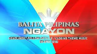 Balita Pilipinas Ngayon Soundtrack HeadlinesFollowDetailsClosing Theme 16APRIL 2018 [upl. by Kelwunn]