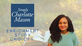 Simply Charlotte Mason  Enrichment Study Choices  Curriculum review w Nereida Kendrick [upl. by Selry]