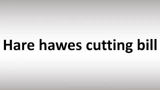 How to Pronounce Hare hawes cutting bill Act [upl. by Eednim]