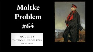 Moltke Tactical Problem 64 [upl. by Sullecram]