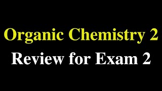 Organic Chemistry 2 Review for Exam 2 [upl. by Deering678]