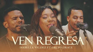 Ven Regresa Isabelle Valdez feat Grupo Grace Video Oficial [upl. by Staci900]