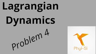 Lagrangian Mechanics  Problem 4 [upl. by Bertila]