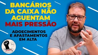 DOENÇAS PSICOLÓGICAS JÁ SÃO 75 DAS CAUSAS DE AFASTAMENTOS NA CAIXA ECONÔMICA FEDERAL [upl. by Ehtyde]