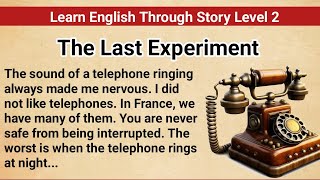 Learn English Through Story Level 2  Graded Reader Level 2  English Story The Last Experiment [upl. by Dolley]