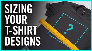 How To Size Your TShirt Designs and Place Graphics [upl. by Anidam]