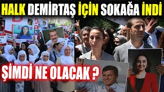 Halk Demirtaş İçin Sokağa İndi Şimdi Ne Olacak [upl. by Carley]