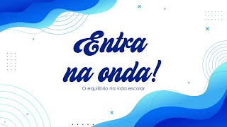 Entra na Onda EP03  O equilíbrio na vida escolar [upl. by Imik273]