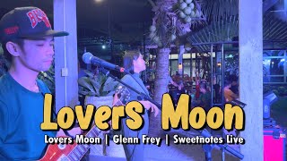 Lovers Moon  Glenn Frey  Sweetnotes Live [upl. by Myrtice458]