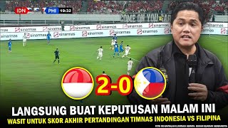 🔵 ATMOSFER LUAR BIASA ‼️ Hasil Timnas Indonesia vs FilipinaKeputusan Erick Thohir Sudah Saya Tunggu [upl. by Amzaj458]