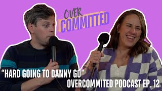 quotHard Going To Danny Goquot Overcommitted Podcast Ep 12 [upl. by Eelsew]