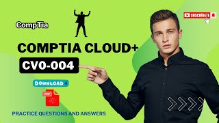 Download the PDF  CompTIA Cloud CV0004  Practice Questions and Answers [upl. by Ramilahs]