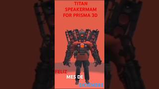 TITAN SPEAKERMAM FOR PRISMA 3D music skibiditoilet navidad prisma3d filmora wondersharefilmora [upl. by Dettmer681]