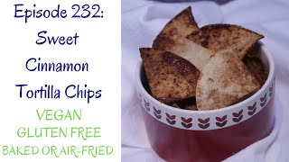 Sweet Cinnamon Tortilla Chips  Vegan  Gluten Free  Baked OR AirFried [upl. by Ynafets]