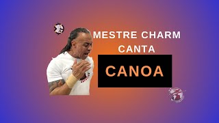 Mestre Charm canta CANOA [upl. by Annaej]