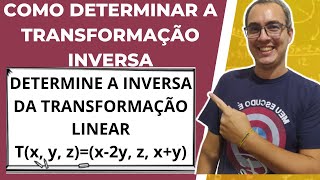 COMO DETERMINAR A TRANSFORMAÇÃO LINEAR INVERSA [upl. by Eilra]