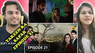 Yakeen Ka Safar Episode 21 HUM TV Drama  Indian Reaction [upl. by Lightfoot227]