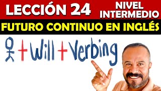 Lección 24  Futuro Continuo en Inglés  CURSO DE INGLES GRATIS CON EJERCICIOS [upl. by Whallon497]