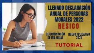 Tutorial Declaración Anual de Personas Morales 2022 RESICO  Determinación de ISR Anual [upl. by Anekahs638]